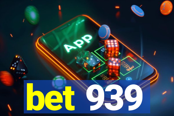 bet 939